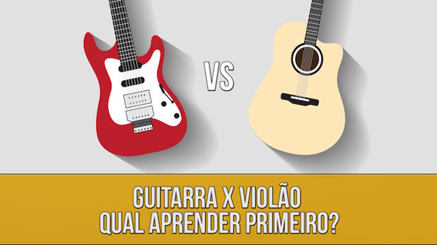 Violão vs Guitarra  – Qual tocar primeiro?