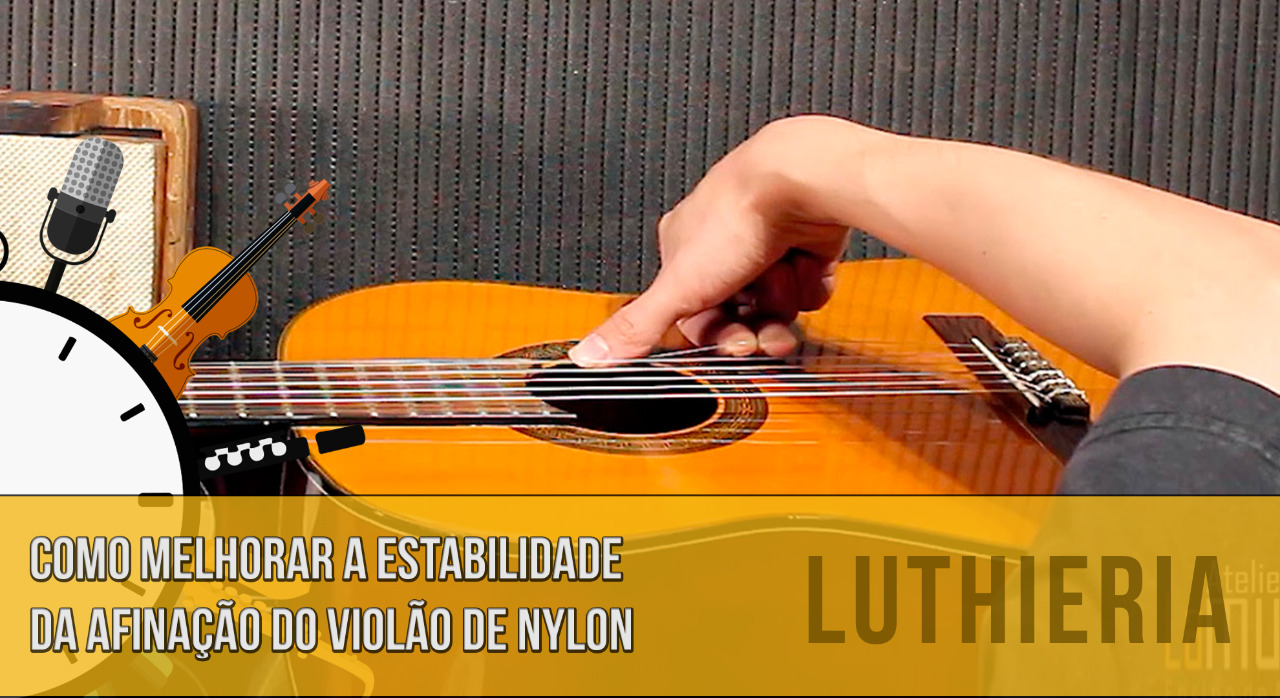 Como manter a estabilidade da afinação do violão de nylon (luthieria)