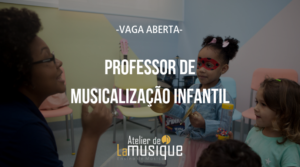 Vaga aberta para professor de musicalização infantil para a unidade São Bernardo do Campo